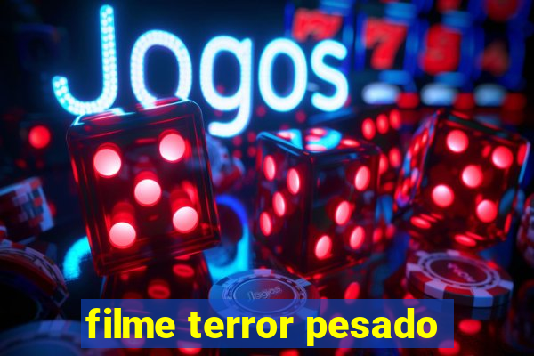 filme terror pesado